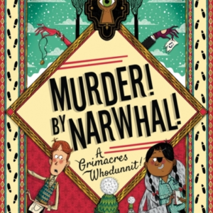 A Grimacres Whodunnit: Murder! By Narwhal! Book 1