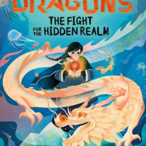 Paper Dragons: The Fight For The Hidden Realm Book 1