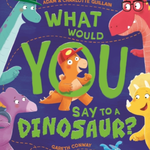 What Would You Say To A Dinosaur?
