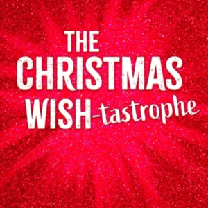 The Christmas Wish-Tastrophe A Magical Festive Adventure To