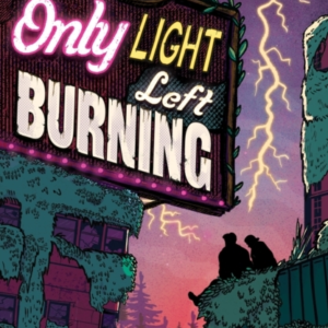 The Only Light Left Burning The Astounding Sequel To All Tha