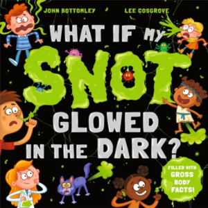 What If My Snot Glowed In The Dark?
