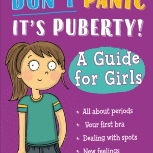 Don'T Panic, It's Puberty!: A Guide For Girls