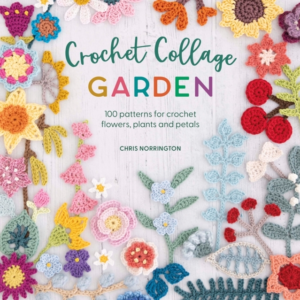 Crochet Collage Garden 100 Patterns For Crochet Flowers, Pla