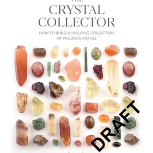 The Crystal Collector How To Build A Lifelong Collection Of