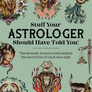 Stuff Your Astrologer Should Have Told You The Brutally Hone
