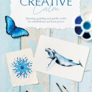 Creative Calm Drawing, Painting And Gentle Crafts For Mindfu