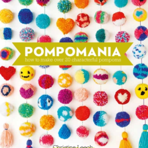 Pompomania How To Make Over 20 Characterful Pompoms