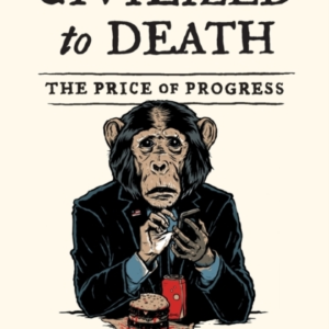 Civilized To Death The Price Of Progress