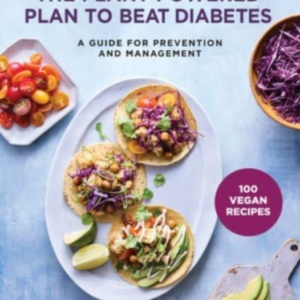 The Plant-Powered Plan To Beat Diabetes A Guide For Preventi