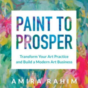 Paint To Prosper Transform Your Art Practice And Build A Mod