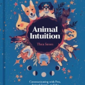 Animal Intuition Communicating With Pets, Animal Spirits, An