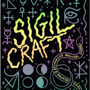 Sigil Craft Your Guide To Using, Creating & Recognizing Magi