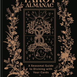 The Tarot Almanac A Seasonal Guide To Divining With Your Car