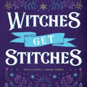 Witches Get Stitches Stay A Spell Book 3