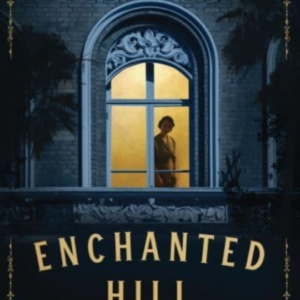 Enchanted Hill A Novel