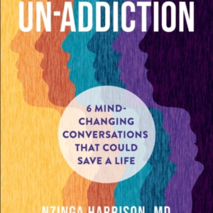 Un-Addiction 6 Mind-Changing Conversations That Could Save A