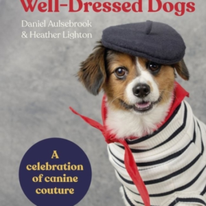 Well-Dressed Dogs A Celebration Of Canine Couture
