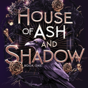 House Of Ash And Shadow