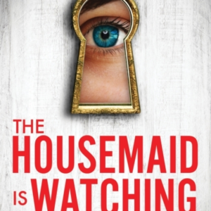 The Housemaid Is Watching An Instant Sunday Times Bestseller