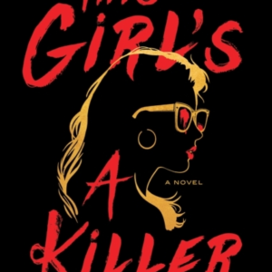 This Girl's A Killer A Novel