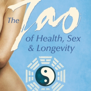 The Tao Of Health, Sex And Longevity