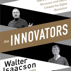 Innovators How A Group Of Inventors, Hackers, Geniuses And G