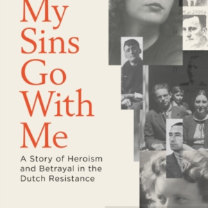 My Sins Go With Me A Story Of Heroism And Betrayal In The Du