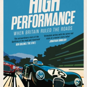 High Performance: When Britain Ruled The Roads