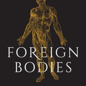 Foreign Bodies The Terror Of Contagion, The Ingenuity Of Sci