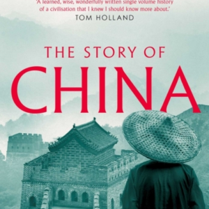 The Story Of China A Portrait Of A Civilisation And Its Peop