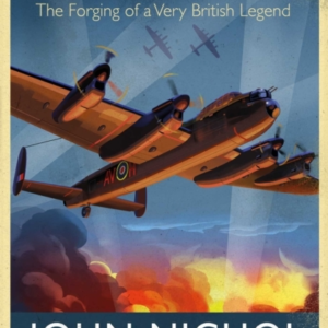 Lancaster The Forging Of A Very British Legend