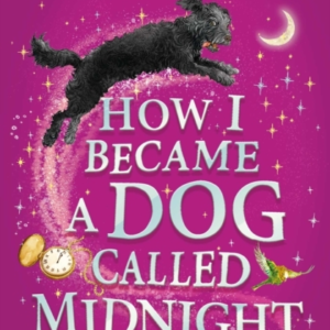 How I Became A Dog Called Midnight A Magical Animal Mystery
