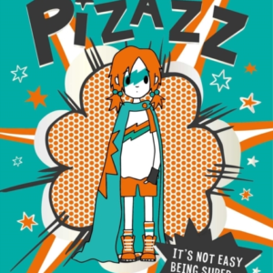 Pizazz The Super Awesome New Superhero Series
