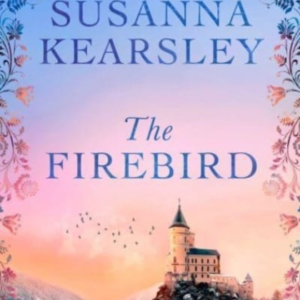 The Firebird The Sweeping Story Of Love, Sacrifice, Courage