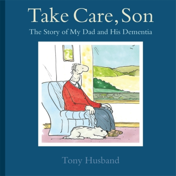 Take Care, Son The Story Of My Dad And His Dementia