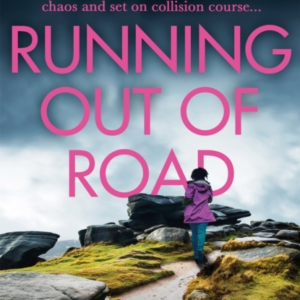 Running Out Of Road A Gripping Thriller Set In The Derbyshir