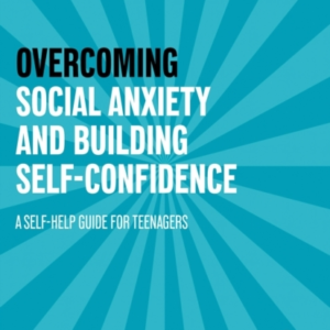 Overcoming Social Anxiety And Building Self-Confidence A Sel