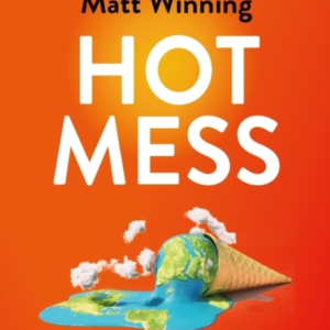 Hot Mess What On Earth Can We Do About Climate Change?