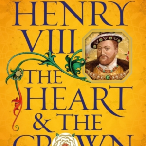 Henry Viii: The Heart And The Crown 'This Novel Makes Henry