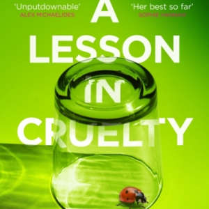 A Lesson In Cruelty The Propulsive New Thriller From The Bes
