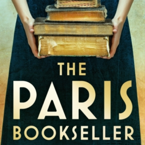 The Paris Bookseller A Sweeping Story Of Love, Friendship An