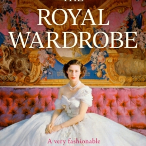 The Royal Wardrobe: Peek Into The Wardrobes Of History's Mos