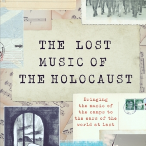 The Lost Music Of The Holocaust Bringing The Music Of The Ca