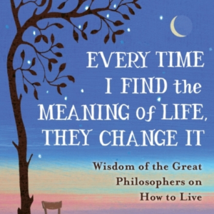 Every Time I Find The Meaning Of Life, They Change It Wisdom