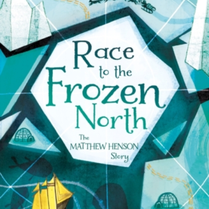 Race To The Frozen North The Matthew Henson Story