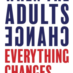 When The Adults Change, Everything Changes Seismic Shifts In