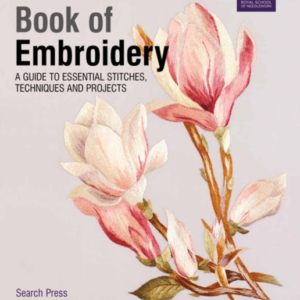 The Royal School Of Needlework Book Of Embroidery A Guide To