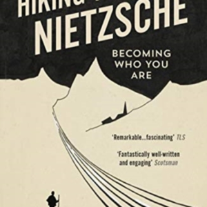 Hiking With Nietzsche Becoming Who You Are