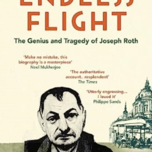 Endless Flight The Genius And Tragedy Of Joseph Roth
